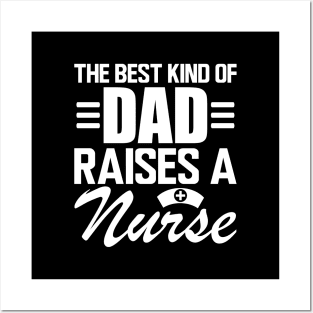 Nurse Dad - The Best kind of dad raises a nurse w Posters and Art